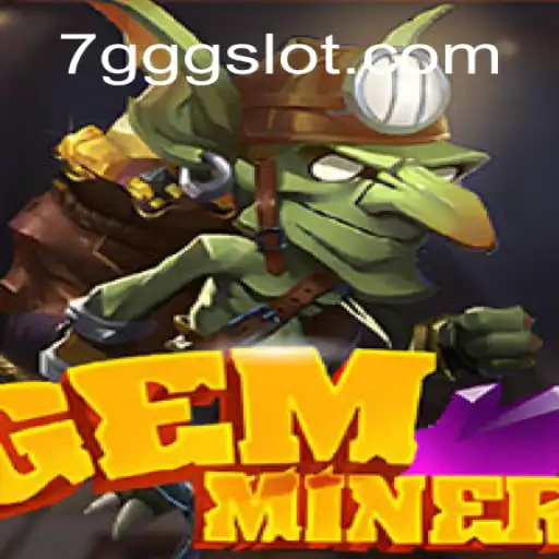 GemMiner: Unearth Adventure with 7GGG